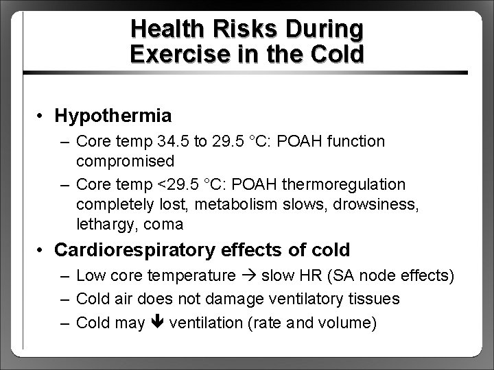 Health Risks During Exercise in the Cold • Hypothermia – Core temp 34. 5