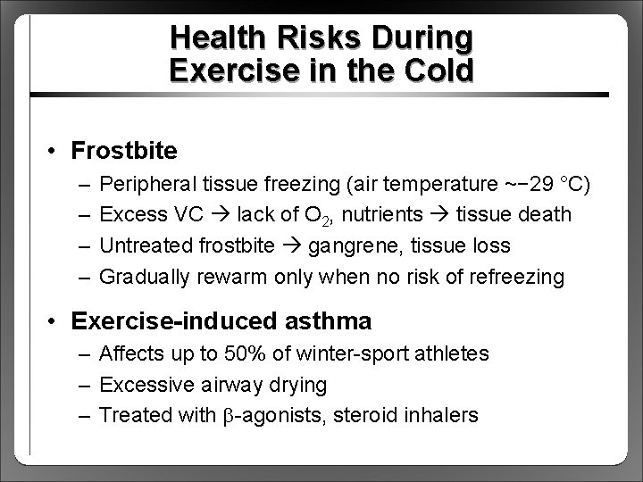 Health Risks During Exercise in the Cold • Frostbite – – Peripheral tissue freezing
