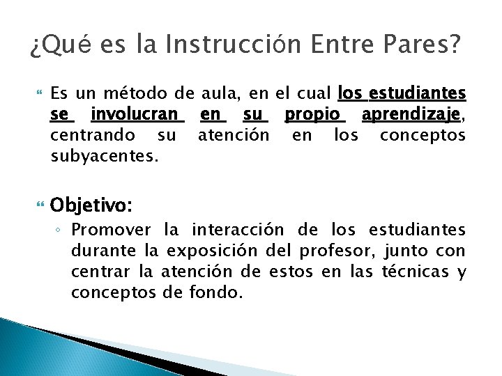 ¿Qué es la Instrucción Entre Pares? Es un método de aula, en el cual