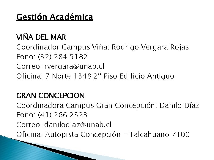 Gestión Académica VIÑA DEL MAR Coordinador Campus Viña: Rodrigo Vergara Rojas Fono: (32) 284