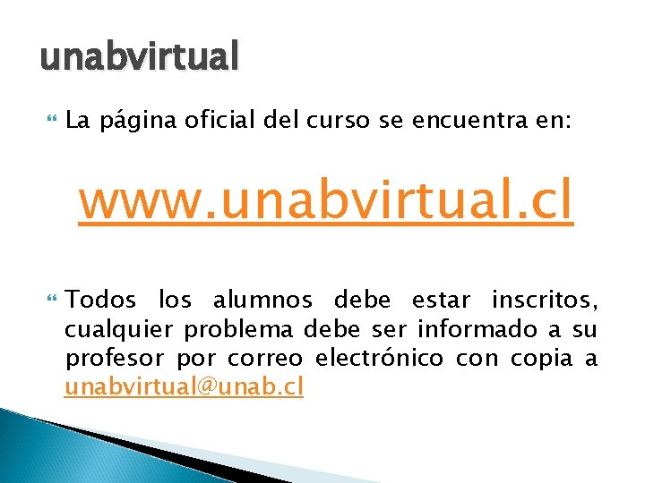 unabvirtual La página oficial del curso se encuentra en: www. unabvirtual. cl Todos los