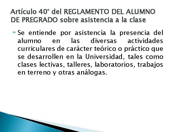 Artículo 40° del REGLAMENTO DEL ALUMNO DE PREGRADO sobre asistencia a la clase Se