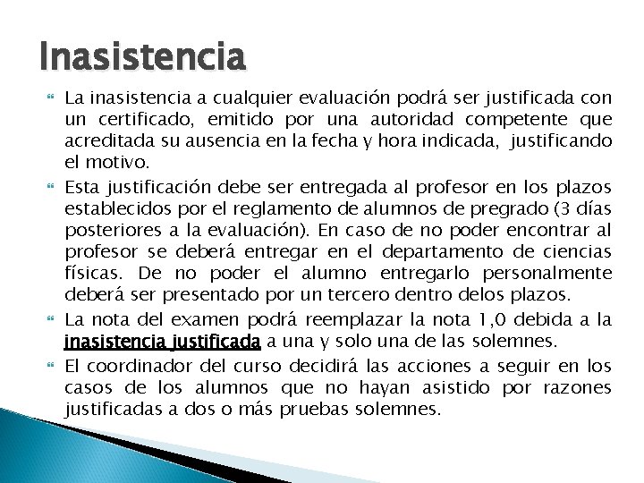 Inasistencia La inasistencia a cualquier evaluación podrá ser justificada con un certificado, emitido por