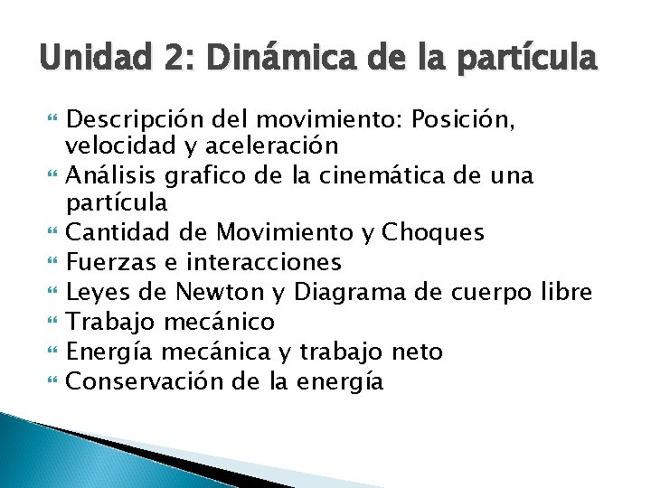 Unidad 2: Dinámica de la partícula Descripción del movimiento: Posición, velocidad y aceleración Análisis