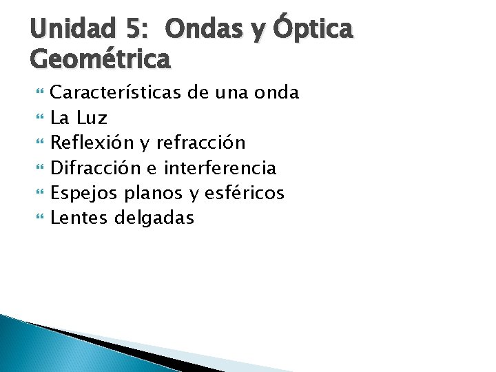 Unidad 5: Ondas y Óptica Geométrica Características de una onda La Luz Reflexión y