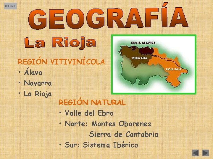 INDICE REGIÓN VITIVINÍCOLA • Álava • Navarra • La Rioja REGIÓN NATURAL • Valle