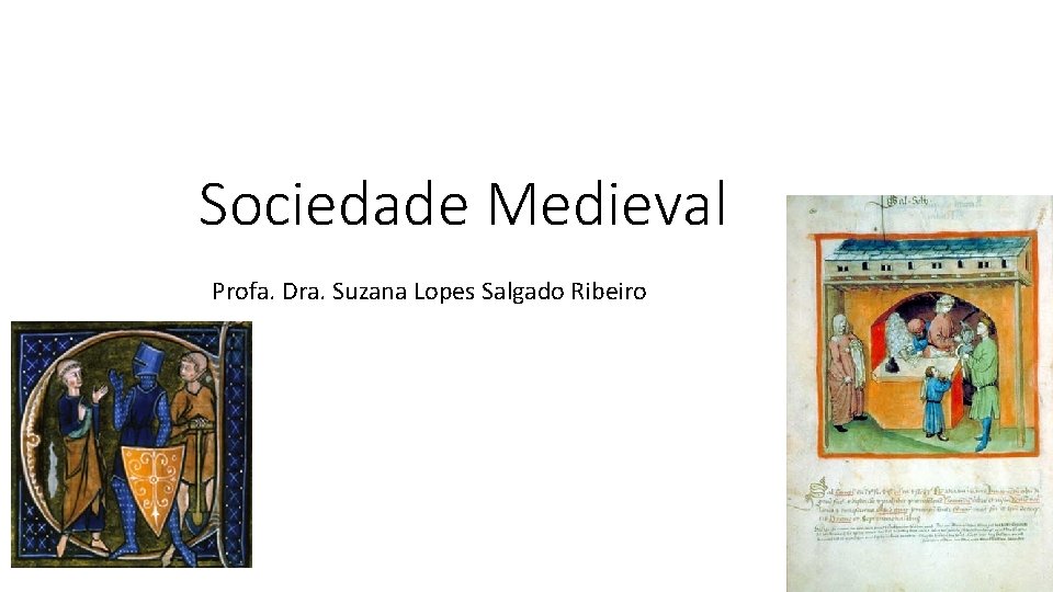 Sociedade Medieval Profa. Dra. Suzana Lopes Salgado Ribeiro 