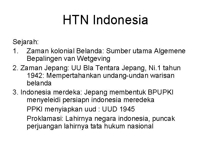 HTN Indonesia Sejarah: 1. Zaman kolonial Belanda: Sumber utama Algemene Bepalingen van Wetgeving 2.