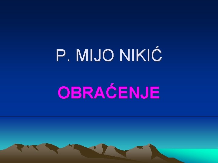 P. MIJO NIKIĆ OBRAĆENJE 