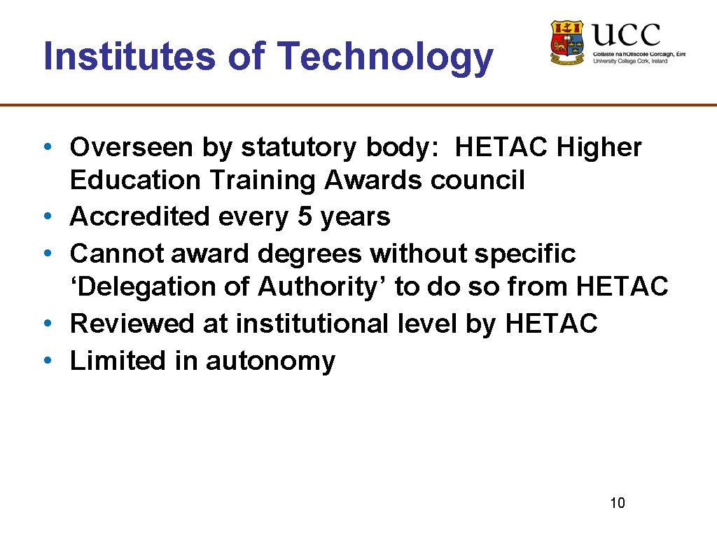 Institutes of Technology • Overseen by statutory body: HETAC Higher Education Training Awards council