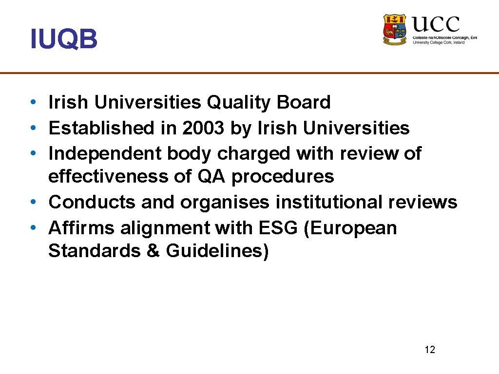 IUQB • Irish Universities Quality Board • Established in 2003 by Irish Universities •