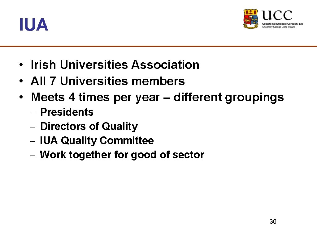IUA • Irish Universities Association • All 7 Universities members • Meets 4 times