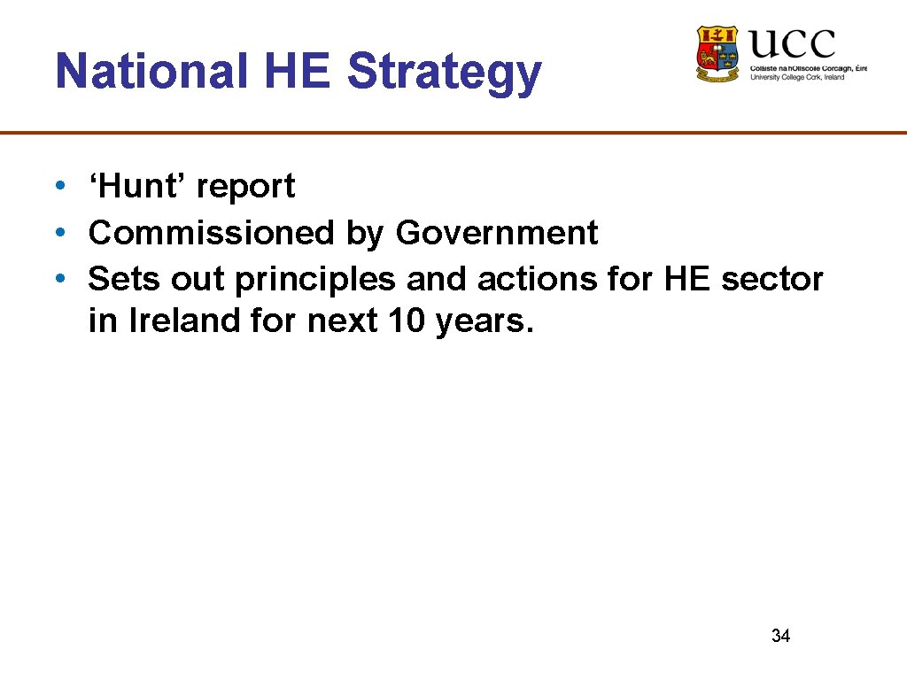 National HE Strategy • ‘Hunt’ report • Commissioned by Government • Sets out principles