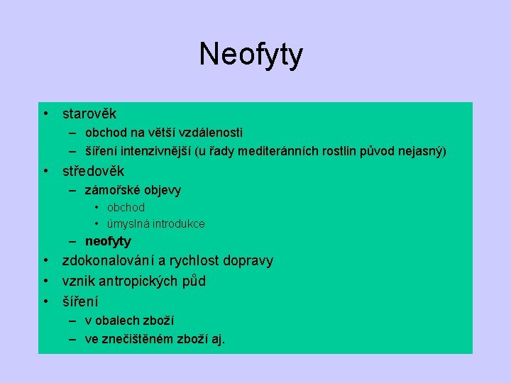 Neofyty • starověk – obchod na větší vzdálenosti – šíření intenzivnější (u řady mediteránních