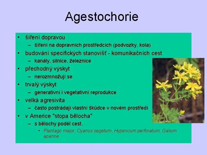 Agestochorie • šíření dopravou – šíření na dopravních prostředcích (podvozky, kola) • budování specifických