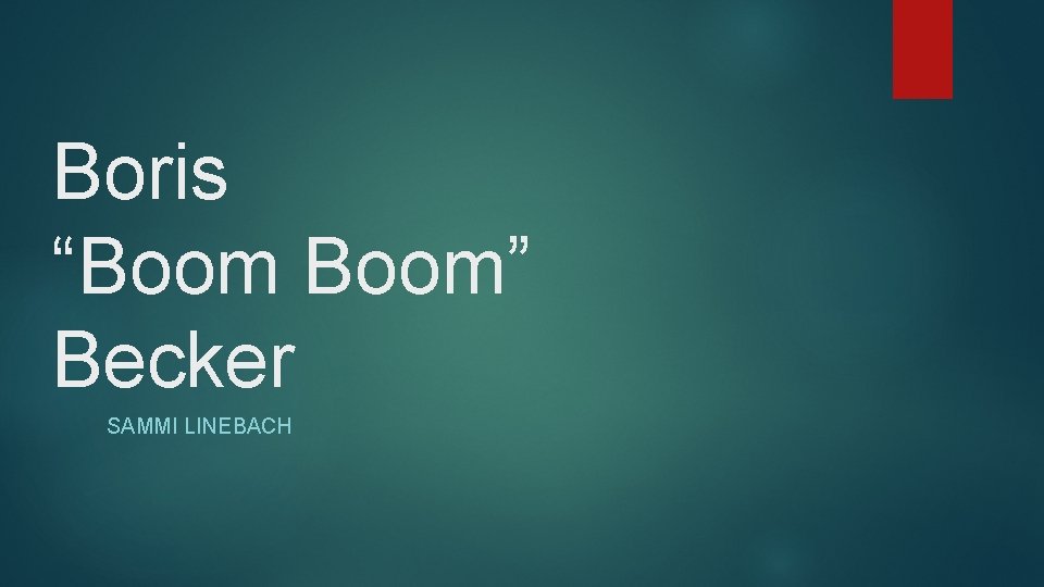 Boris “Boom” Becker SAMMI LINEBACH 