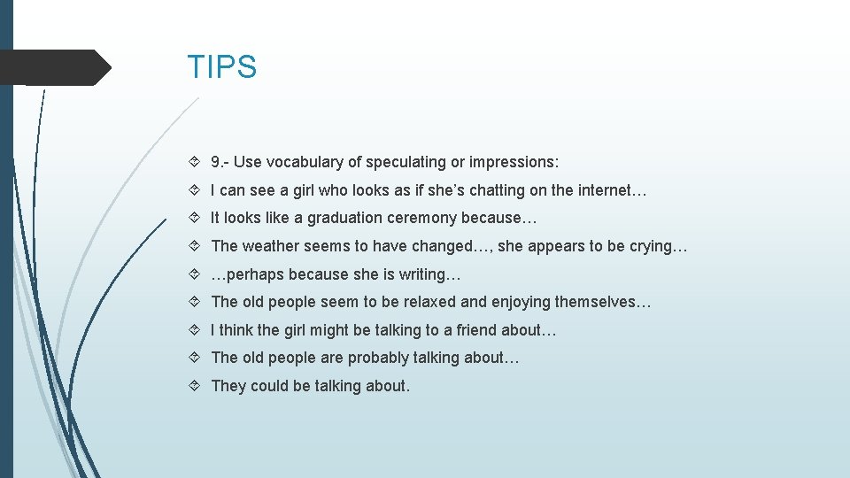 TIPS 9. - Use vocabulary of speculating or impressions: I can see a girl TIPS 9. - Use vocabulary of speculating or impressions: I can see a girl