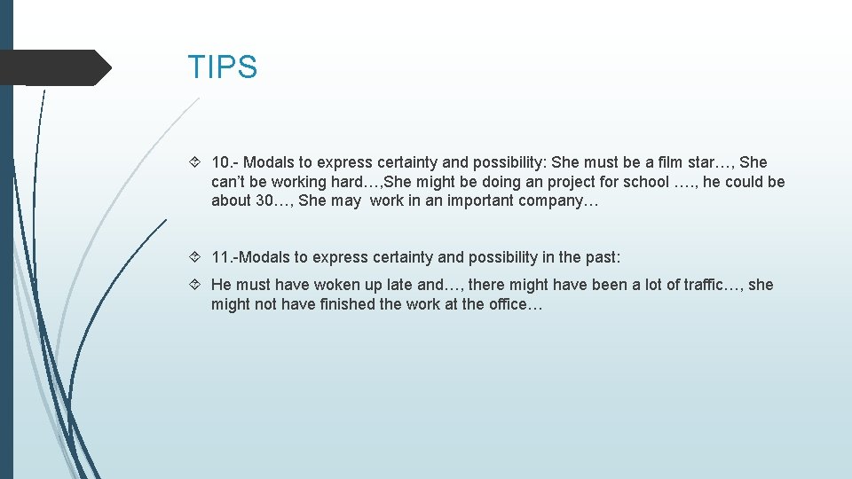 TIPS 10. - Modals to express certainty and possibility: She must be a film TIPS 10. - Modals to express certainty and possibility: She must be a film