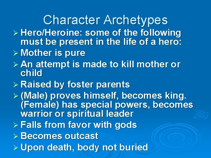 Character Archetypes Ø Hero/Heroine: some of the following must be present in the life