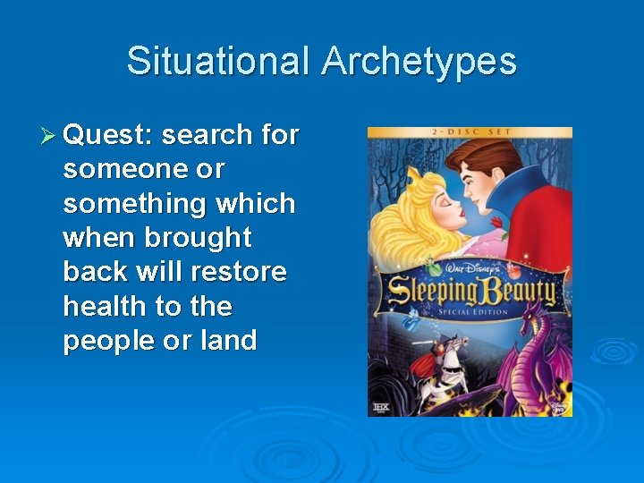 Situational Archetypes Ø Quest: search for someone or something which when brought back will
