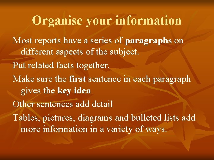 Organise your information Most reports have a series of paragraphs on different aspects of