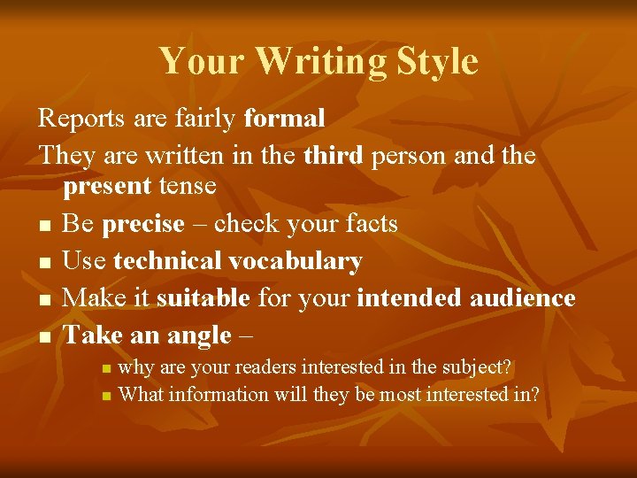 Your Writing Style Reports are fairly formal They are written in the third person