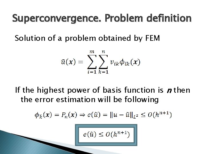 Superconvergence. Problem definition Solution of a problem obtained by FEM If the highest power