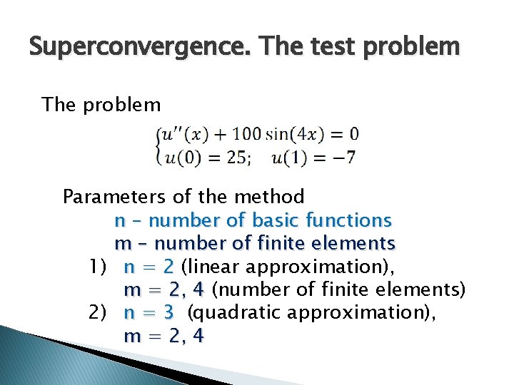 Superconvergence. The test problem The problem Parameters of the method n – number of