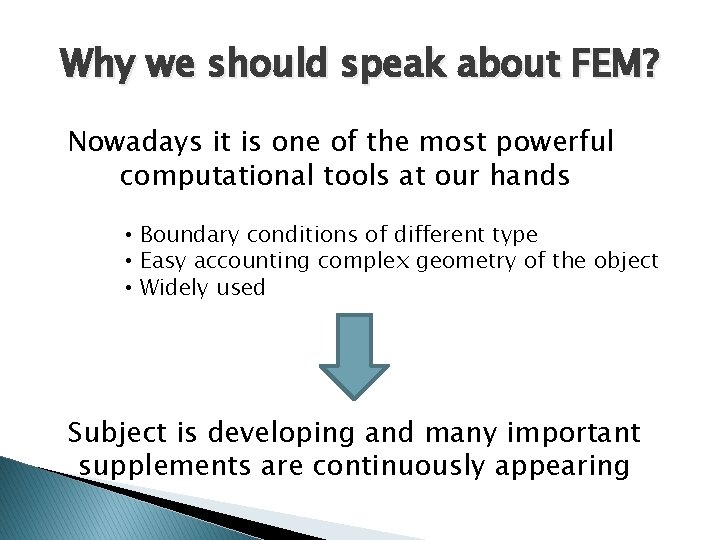 Why we should speak about FEM? Nowadays it is one of the most powerful