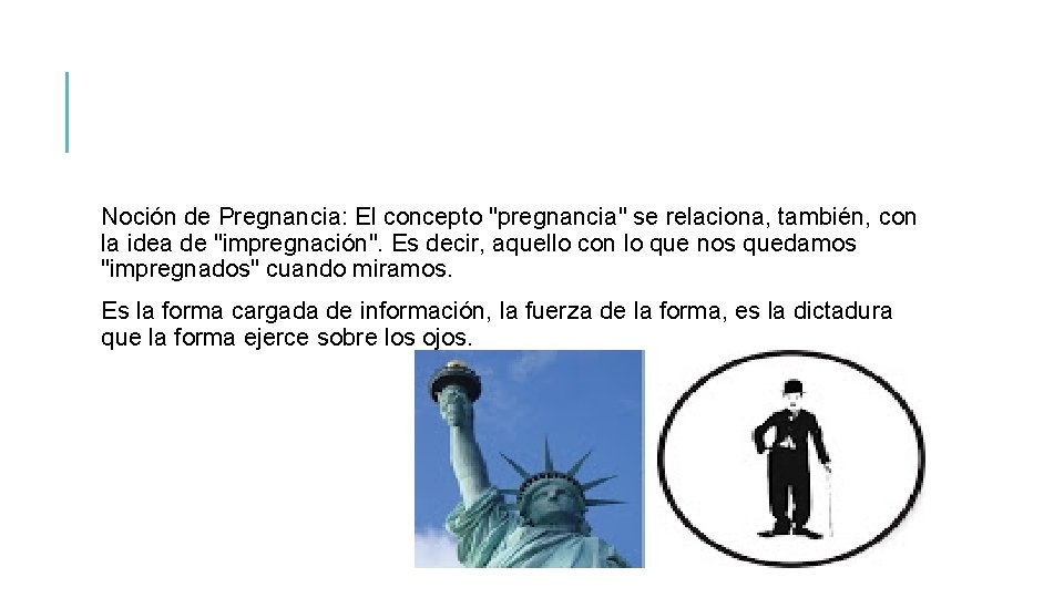 Noción de Pregnancia: El concepto "pregnancia" se relaciona, también, con la idea de "impregnación".