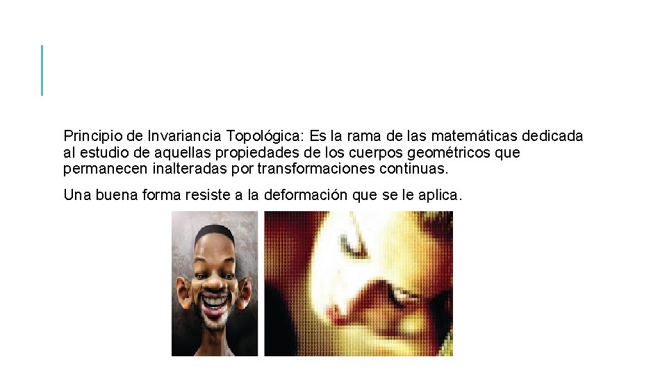 Principio de Invariancia Topológica: Es la rama de las matemáticas dedicada al estudio de