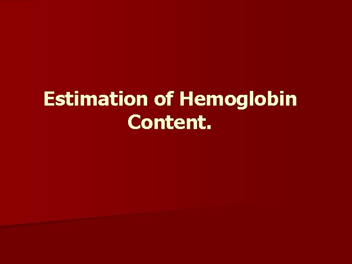 Estimation of Hemoglobin Content. 