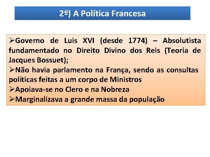 2º) A Política Francesa ØGoverno de Luis XVI (desde 1774) – Absolutista fundamentado no