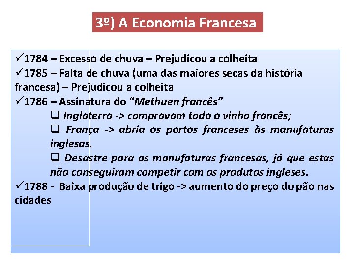 3º) A Economia Francesa ü 1784 – Excesso de chuva – Prejudicou a colheita