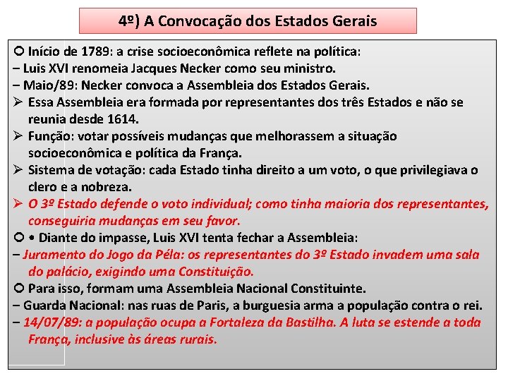 4º) A Convocação dos Estados Gerais Início de 1789: a crise socioeconômica reflete na