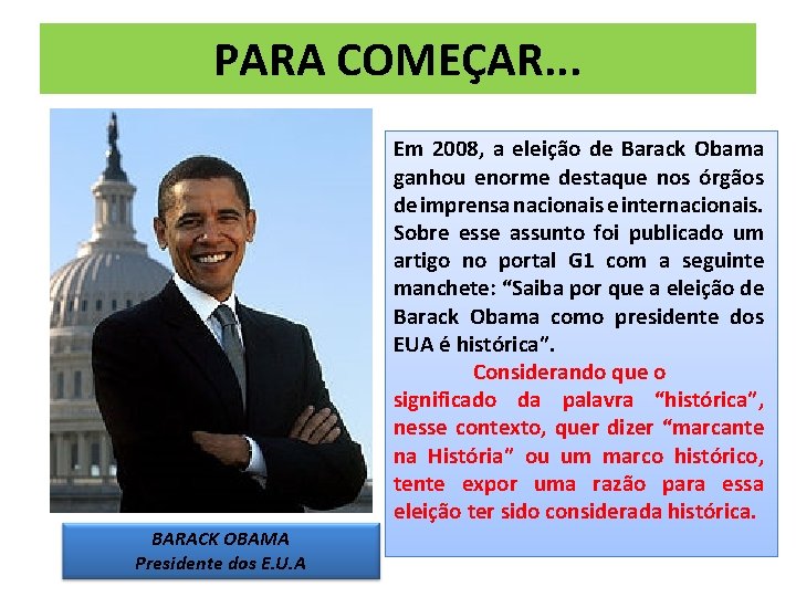 PARA COMEÇAR. . . Em 2008, a eleição de Barack Obama ganhou enorme destaque PARA COMEÇAR. . . Em 2008, a eleição de Barack Obama ganhou enorme destaque