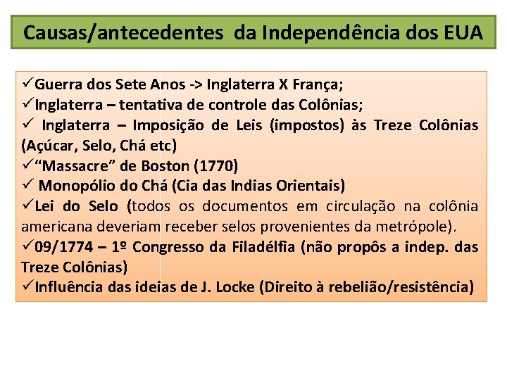 Causas/antecedentes da Independência dos EUA üGuerra dos Sete Anos -> Inglaterra X França; üInglaterra Causas/antecedentes da Independência dos EUA üGuerra dos Sete Anos -> Inglaterra X França; üInglaterra