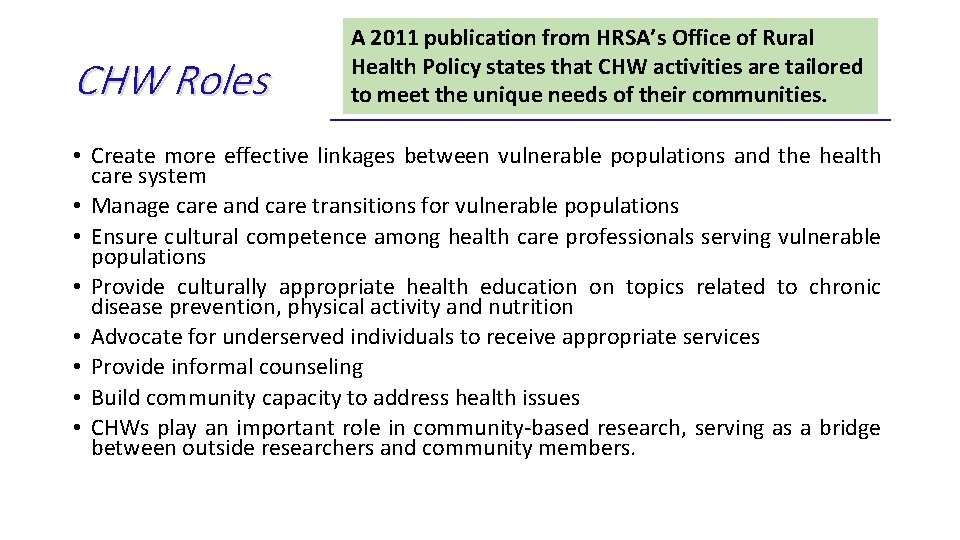 CHW Roles A 2011 publication from HRSA’s Office of Rural Health Policy states that