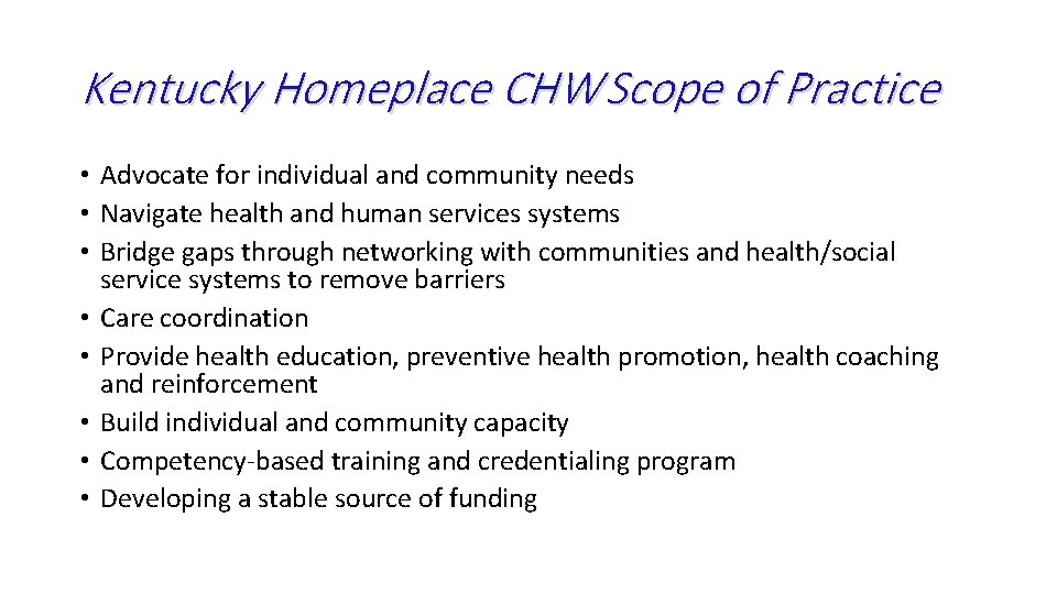 Kentucky Homeplace CHW Scope of Practice • Advocate for individual and community needs •