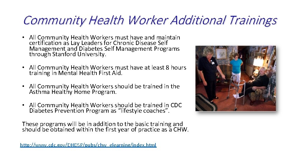 Community Health Worker Additional Trainings • All Community Health Workers must have and maintain