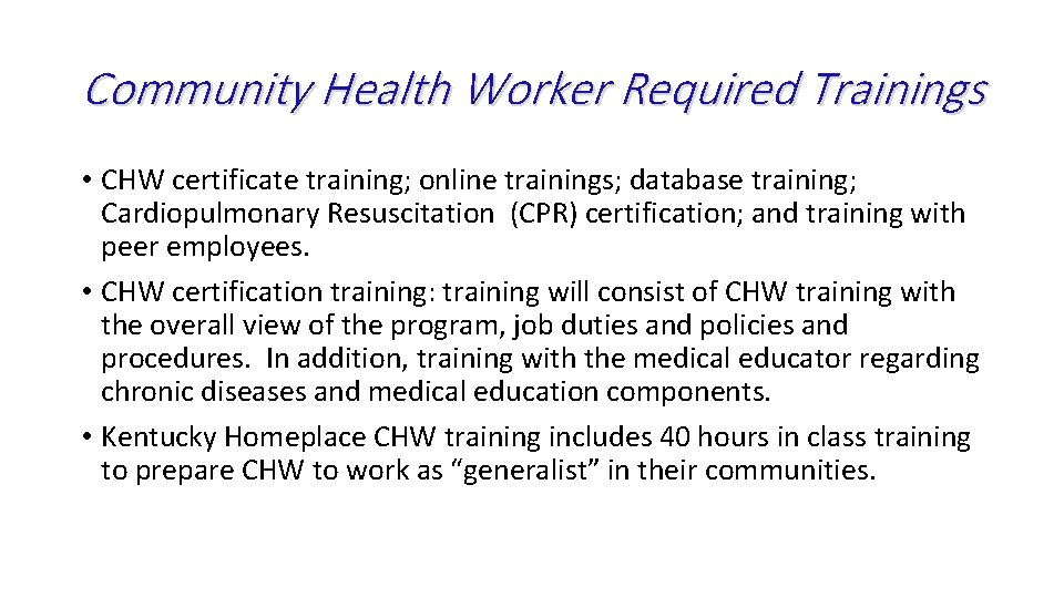 Community Health Worker Required Trainings • CHW certificate training; online trainings; database training; Cardiopulmonary