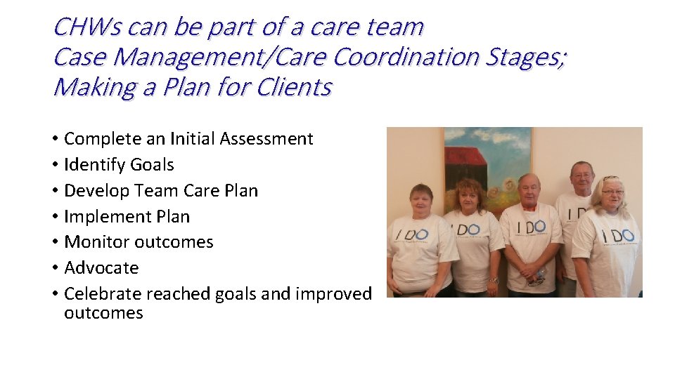 CHWs can be part of a care team Case Management/Care Coordination Stages; Making a