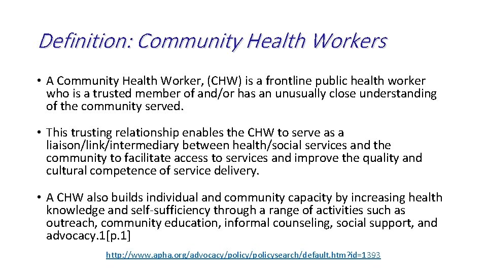 Definition: Community Health Workers • A Community Health Worker, (CHW) is a frontline public