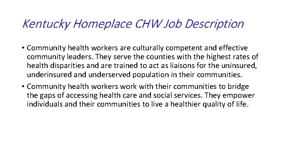 Kentucky Homeplace CHW Job Description • Community health workers are culturally competent and effective