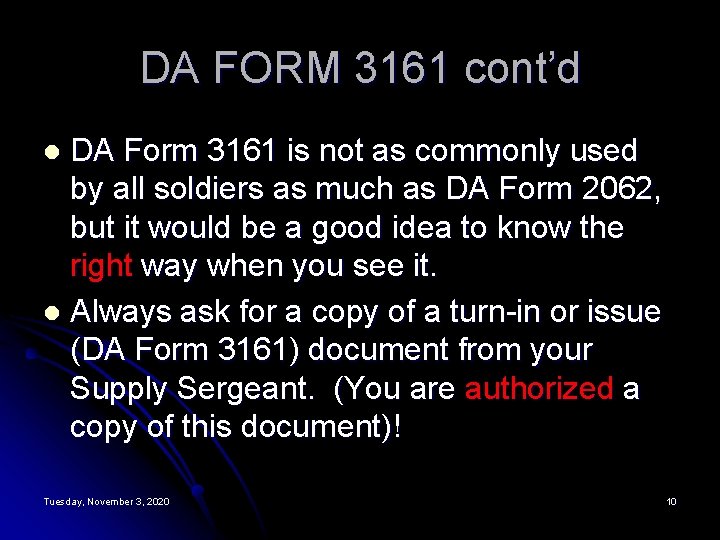 DA FORM 3161 cont’d DA Form 3161 is not as commonly used by all