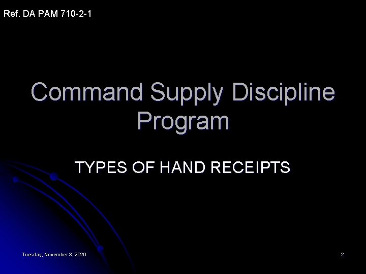 Ref. DA PAM 710 -2 -1 Command Supply Discipline Program TYPES OF HAND RECEIPTS