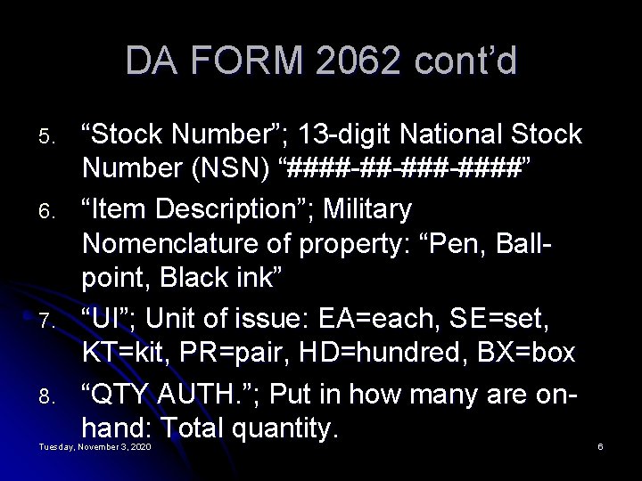 DA FORM 2062 cont’d 5. 6. 7. 8. “Stock Number”; 13 -digit National Stock