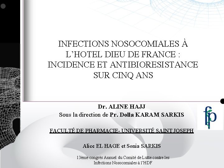 INFECTIONS NOSOCOMIALES À L’HOTEL DIEU DE FRANCE : INCIDENCE ET ANTIBIORESISTANCE SUR CINQ ANS