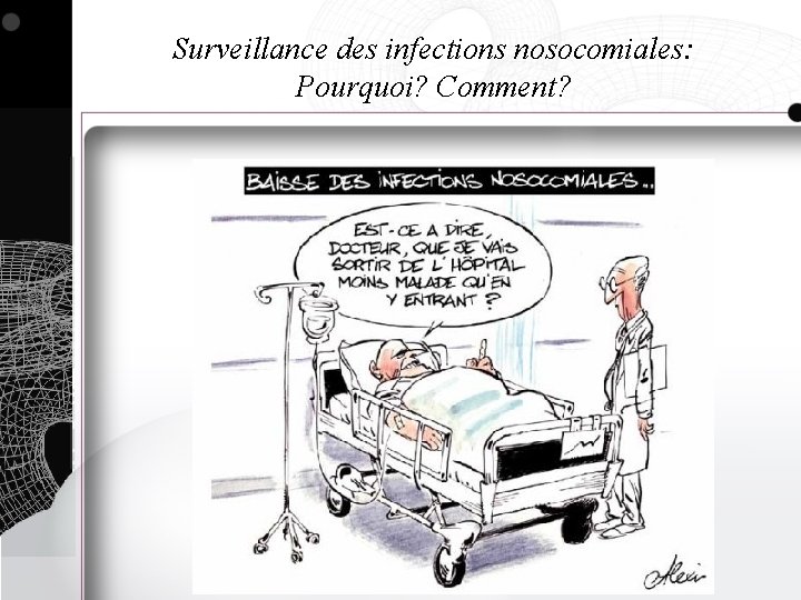 Surveillance des infections nosocomiales: Pourquoi? Comment? 