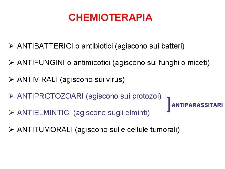 CHEMIOTERAPIA Ø ANTIBATTERICI o antibiotici (agiscono sui batteri) Ø ANTIFUNGINI o antimicotici (agiscono sui